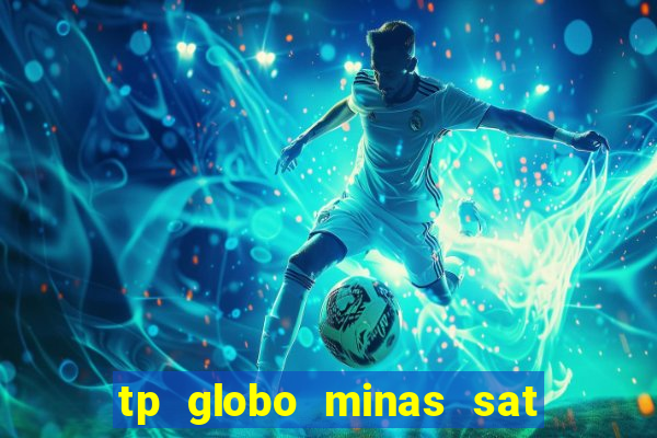 tp globo minas sat hd regional